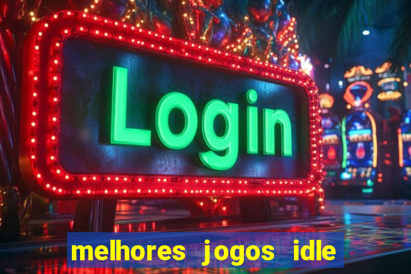 melhores jogos idle para android